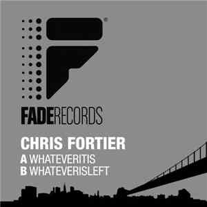 Chris Fortier - Whateveritis / Whateverisleft