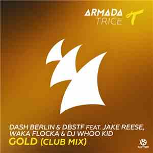 Dash Berlin & DBSTF Feat. Jake Reese, Waka Flocka & DJ Whoo Kid - Gold (Club Mix)