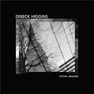 Dereck Higgins - Myths...Realities