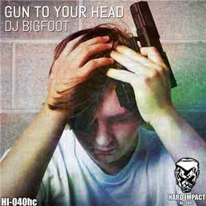 DJ Bigfoot  - Gun To Your Head