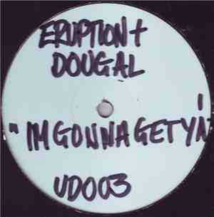 Dougal & DJ Eruption / DJ Eruption - Im Gonna Get You / Love Is The Power