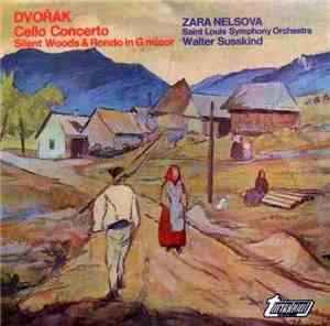 Dvořák, Zara Nelsova - Cello Concerto / Silent Woods & Rondo In G Minor