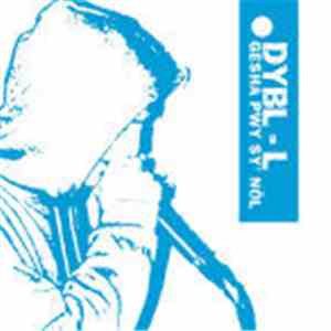 Dybl-L - Gesha Pwy Sy' Nôl