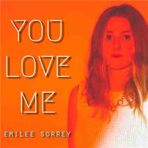 Emilee Sorrey - You Love Me