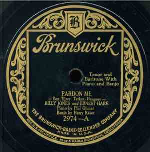 Ernest Hare And Billy Jones  - Pardon Me / Happy-Go-Lucky Days