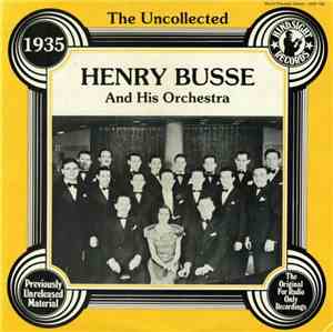 Henry Busse And His Orchestra - The Uncollected Henry Busse And His Orchest ...