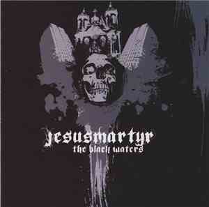 Jesusmartyr - The Black Waters