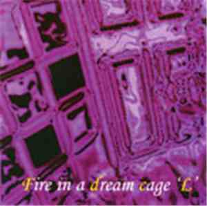 L  - Fire In A Dream Cage