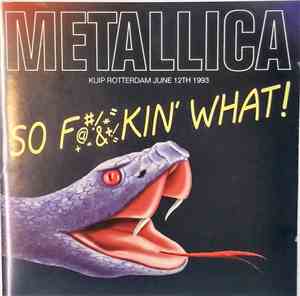Metallica - So F@#/&+/=kin' What! Kuip Rotterdam June 12th 1993