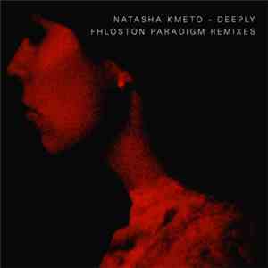 Natasha Kmeto - Deeply (Fhloston Paradigm Remixes)