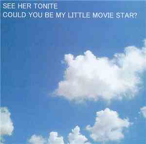 See Her Tonite - Could You Be My Little Movie Star?
