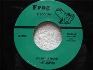 The Legends  - If I Had A Nickel