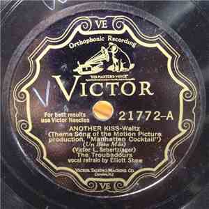 The Troubadours  / Nat Shilkret And The Victor Orchestra - Another Kiss / G ...