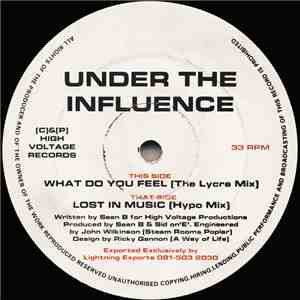 Under The Influence  - Lost In Music / What Do You Feel