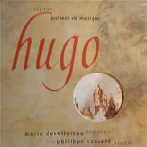 Victor Hugo, Marie Devellereau, Philippe Cassard - Hugo