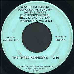 Wyatt's For Christ - The Three Kennedy's