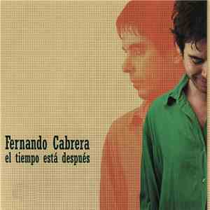 Fernando Cabrera - El Tiempo Está Después