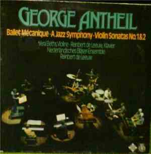 George Antheil - Ballet Mécanique - A Jazz Symphony - Violin Sonatas No. 1 & 2