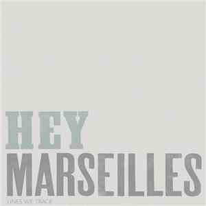 Hey Marseilles - Lines We Trace