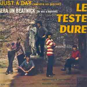 Le Teste Dure - Just A Day (Ancora Un Giorno ) / Era Un Beatnick (He Was A  ...