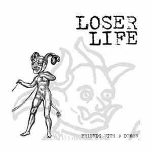 Loser Life - Friends With A Demon