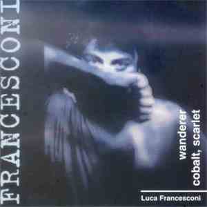 Luca Francesconi - Wanderer / Cobal, Scarlet