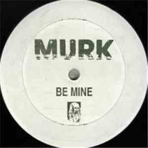 Murk - Be Mine