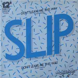 Slip  - Don't Leave Me This Way