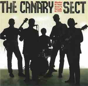 The Canary Sect - Shake It But Don't Break It!!!!!!