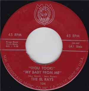 The El Rays - (You Took) My Baby From Me / Till The End Of Time