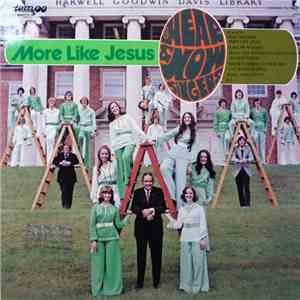 The Hear And Now Singers - More Like Jesus