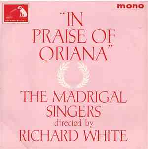 The Madrigal Singers - In Praise Of Oriana