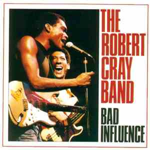 The Robert Cray Band - Bad Influence