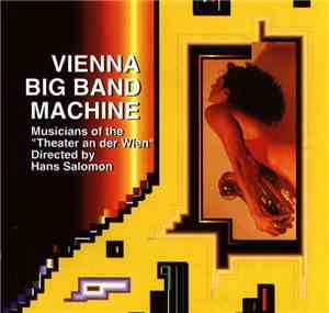 Vienna Big Band Machine - Vienna Big Band Machine - Directed by Hans Salomo ...