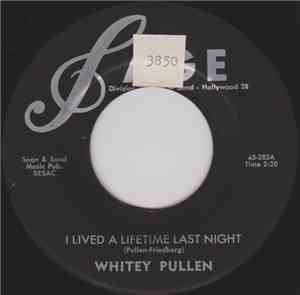 Whitey Pullen - I Lived A Lifetime Last Night / You'll Get Yours Someday