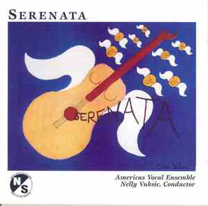 Americas Vocal Ensemble, Nelly Vuksic - Serenata - Vocal Music from the Ame ...