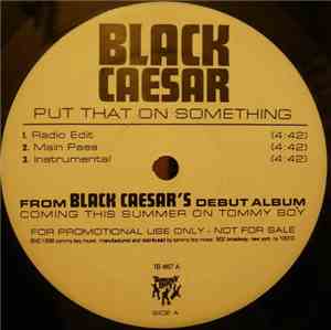 Black Caesar - Put That On Something / Introducing Black Caesar
