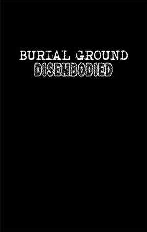 Burial Ground - Disembodied