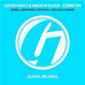 David Heat & Hack N Slash - Come On (Remixes)