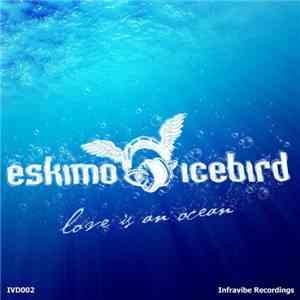 Eskimo & Icebird - Love Is An Ocean