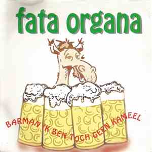 Fata Organa  - Barman Ik Ben Toch Geen Kameel