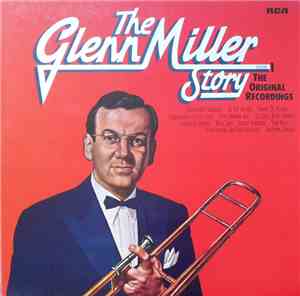 Glenn Miller And His Orchestra - The Glenn Miller Story – Volume 1 (The Ori ...