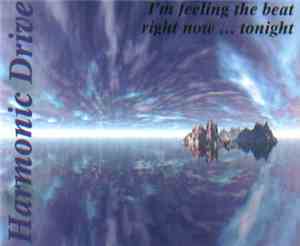 Harmonic Drive - I'm Feeling The Beat Right Now... Tonight