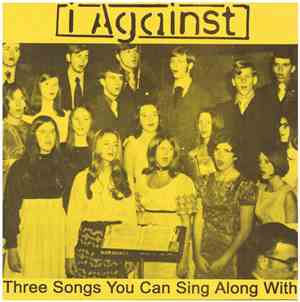 I Against - Three Songs You Can Sing Along With