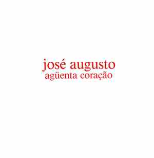 José Augusto - Aguenta Coração
