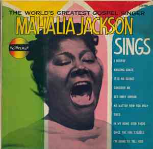 Mahalia Jackson - The World's Greatest Gospel Singer