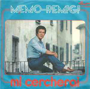 Memo Remigi - Mi Cercherai / ...E Un Altro Giorno Se Ne Va