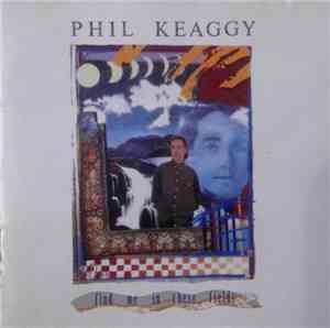 Phil Keaggy - Find Me In These Fields