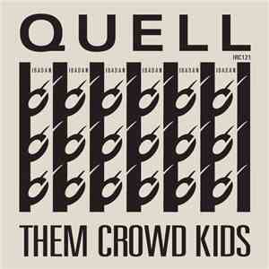 Quell  - Them Crowd Kids