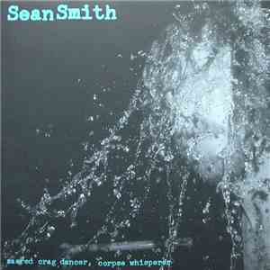 Sean Smith - Sacred Crag Dancer, Corpse Whisperer